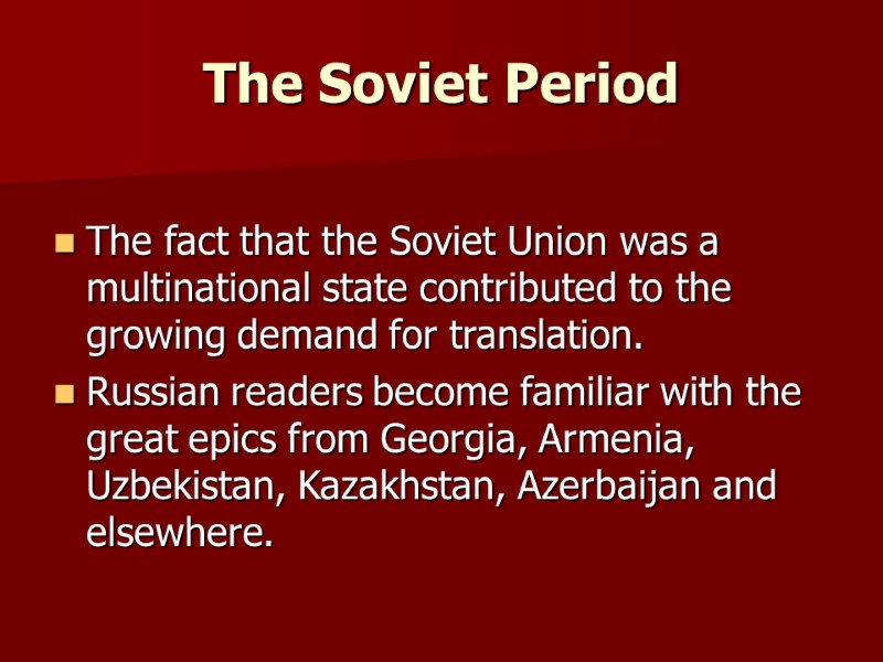 The Soviet Period  The fact that the Soviet Union was a multinational state
